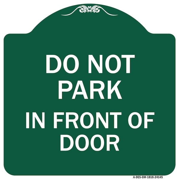 Signmission Designer Series Do Not Park in Front of Door, Green & White Aluminum Sign, 18" x 18", GW-1818-24145 A-DES-GW-1818-24145 - main